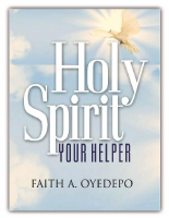 HOLY SPIRIT_ YOUR HELPER - Faith A. Oyedepo.epub